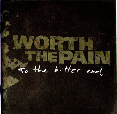 Worth the Pain -  To the bitter end (CD)