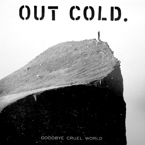 OUT COLD - Goodbye Cruel World (CD)