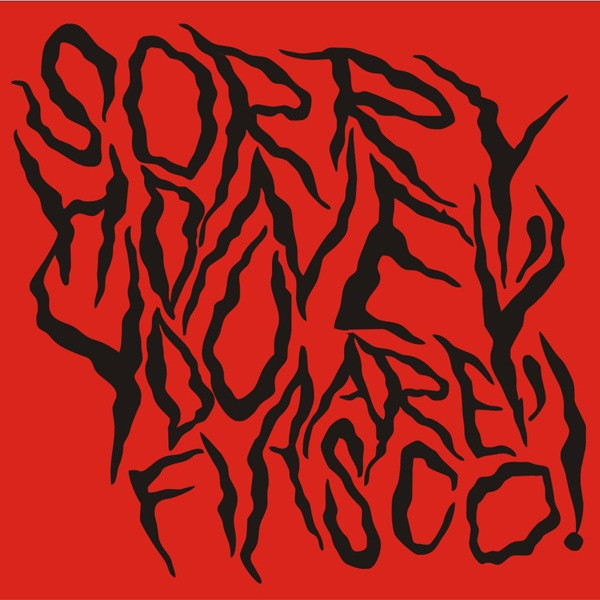 Sorry, Honey, You Are Fiasco! - s/t (CD)