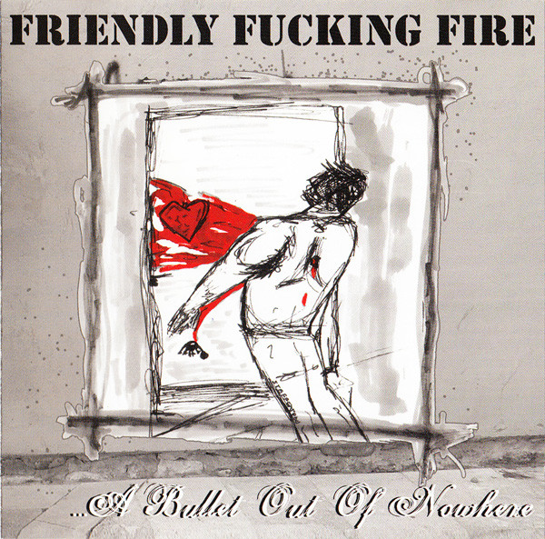 Friendly Fucking Fire – ...A Bullet Out Of Nowhere (CD)